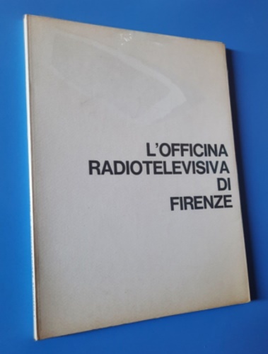L'officina radiotelevisiva di Firenze.