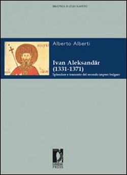 9788864531823-Ivan Aleksan (1331-1371). Splendore e tramonto del secondo impero bulgaro.