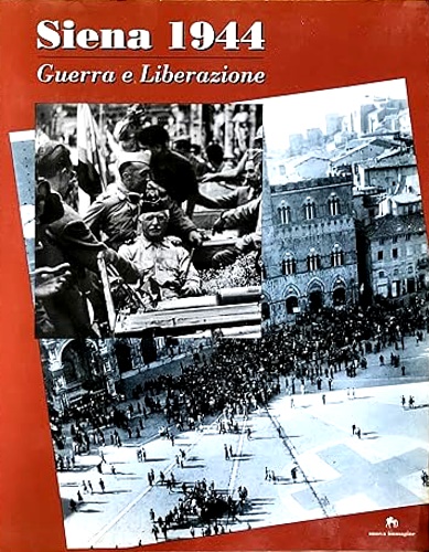 9788871450889-Siena 1944. Guerra e liberazione.