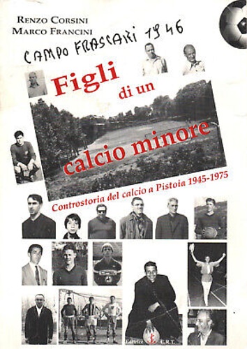 9788888172316-Figli di un calcio minore. Controstoria del calcio a Pistoia 1945-1975.