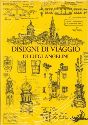 Disegni di viaggio di Luigi Angelini. II. Italia 1905-1968.