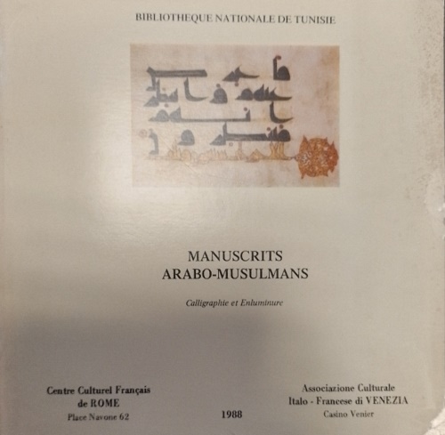 Manuscrits arabo- musulmans. Calligraphie et Enluminure.