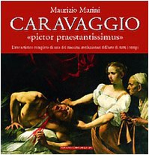 9788882894634-Caravaggio: Pictor Praestantissimus. L'Iter artistico completo di uno dei massim