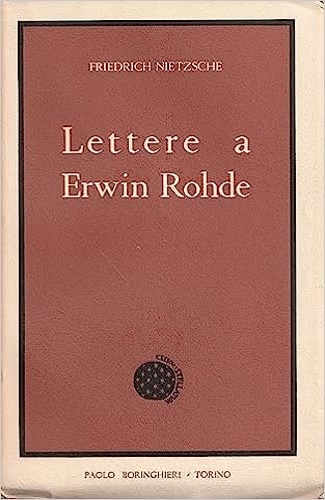 Nietzsche Friedrich. - Lettere a Erwin Rohde.