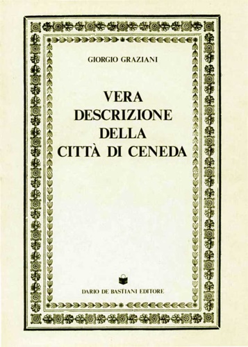 Graziani, Giorgio. - Vera descrizione della citt di Ceneda.