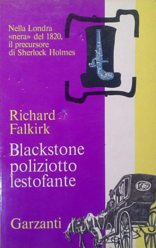 Falkirk, Richard. - Blackstone poliziotto lestofante. Nella Londra nera del 1820,