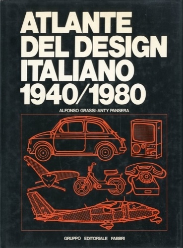Grassi,Alfonso. Pansera,Anty. - Atlante del design italiano 1940/1980.