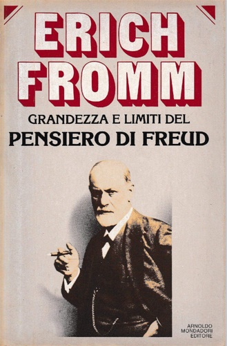 Fromm,Erich. - Grandezza e limiti del pensiero di Freud.